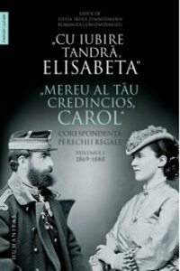 Cu iubire tandra ,Elisabeta. Corespondenta vol I