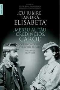 Cu iubire tandra ,Elisabeta. Corespondenta vol I de Elisabeta