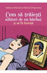 Cum sa traiesti alaturi de un barbat si sa fii fericita