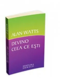 Devino ceea ce esti de Alan Watts
