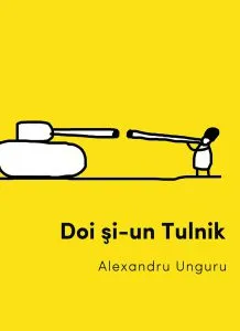 Doi si-un Tulnik de Alexandru Unguru