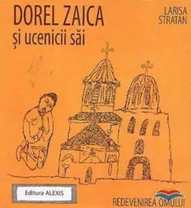 Dorel Zaica si ucenicii sai. Redevenirea omului