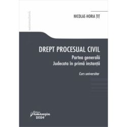 Drept procesual civil. Partea generala. Judecata in prima instanta