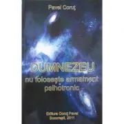 Dumnezeu nu foloseste armament psihotronic de Pavel Corut