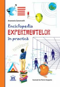 Enciclopedia experimentelor in practica de Anastasia Zanoncelli