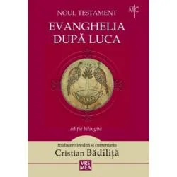 Evanghelia dupa Luca. Noul Testament de Cristian Badilita