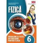 FIZICA. Probleme si teste de evaluare, clasa a 6 -a de Marioara Ghile
