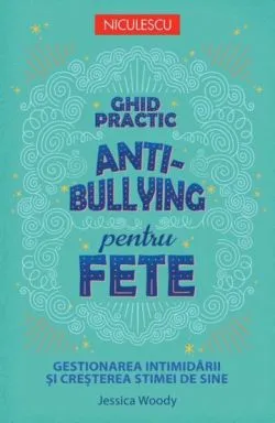 Ghid practic antibullying pentru fete de Jessica Woody