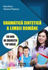 Gramatica sintetică a limbii române cu 800 de exerciții tip grilă de Gela Enea