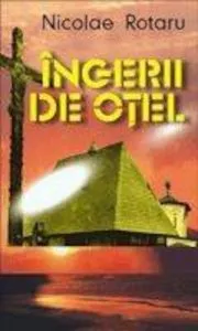 Ingerii de otel de Nicolae Rotaru