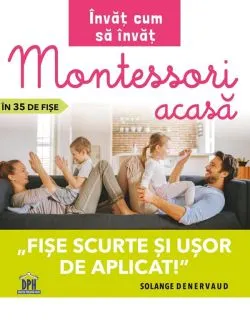 Invat cum sa invat. Montessori acasa in 35 de fise de Solange Denervaud