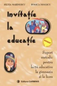 Invitatie la educatie. Suport metodic pentru lectii educative la gimnaziu si liceu de Rodica Dinescu