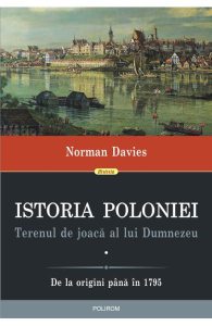Istoria Poloniei. Terenul de joaca al lui Dumnezeu Vol.1 2