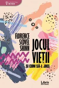 Jocul vietii si cum sa-l joci de Florence Scovel Shinn