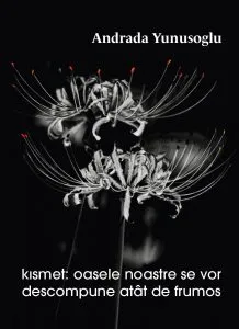 Kısmet: Oasele noastre se vor descompune atât de frumos