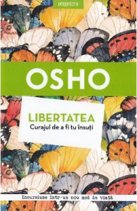 Libertatea. Curajul de a fi tu insuti