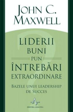 Liderii buni pun întrebări extraordinare