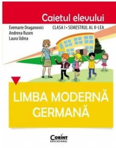 Limba germana. Caietul elevului clasa I, semestrul al II-lea de Evemarie Draganovici