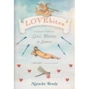 Lovebites. A Cornucopia of Love, Desire and Sauce