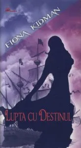 Lupta cu destinul de Fiona Kidman