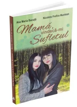 Mamă, vindecă-mi sufletul de Nicoleta Profira Muntean