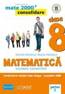 Matematica: algebra, geometrie - Clasa a VIII-a, Partea I. Editia a II-a de Anton Negrila