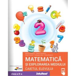 Matematica si explorarea mediului. Caietul elevului clasa a 2-a