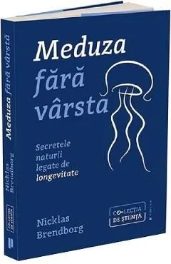 Meduza fara varsta. Secretele naturii legate de longevitate de Nicklas Brendborg