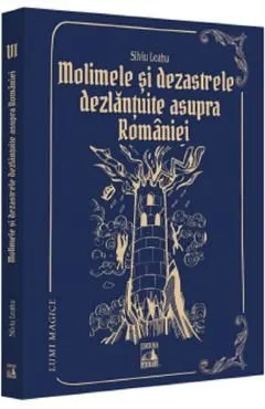 Molimele si dezastrele dezlantuite asupra Romaniei - pedepse divine? de Silviu Leahu