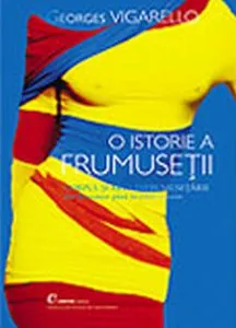 O istorie a frumusetii. Corpul si arta infrumusetarii din Renastere pana in zilele noastre