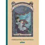 O serie de evenimente nefericite III. Fereastra Fantastica de Lemony Snicket