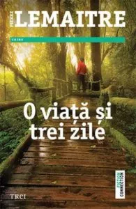 O viata si trei zile de Pierre Lemaitre