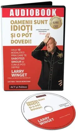 Oamenii sunt idioti si o pot dovedi! de Larry Winget