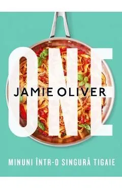 ONE. Minuni intr-o singura tigaie de Jamie Oliver