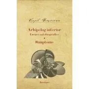 Opere 10. Arhipelag interior. Eseuri autobiografice Simptome de Virgil Nemoianu