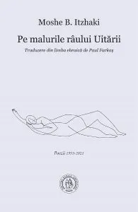 Pe malurile raului uitarii de Moshe B. Itzhaki