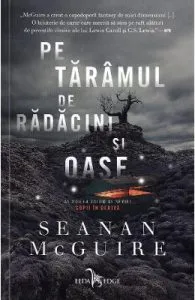 Pe taramul de radacini si oase. Seria Copii in deriva. Vol.2 de Seanan Mcguire