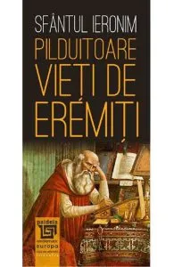 Pilduitoare vieti de eremiti de Sfantul Ieronim