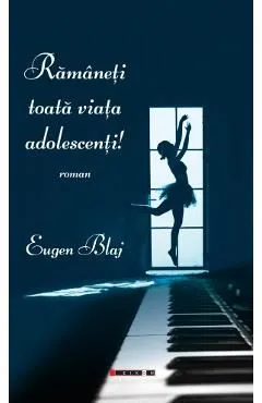 Ramaneti toata viata adolescenti! de Eugen Blaj