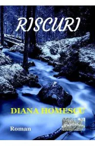 Riscuri de Diana Homescu