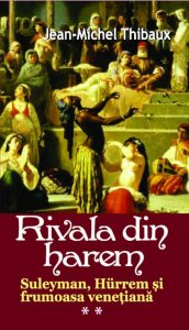 Rivala din harem. Suleyman, Hurrem si frumoasa venetiana, Vol. 2