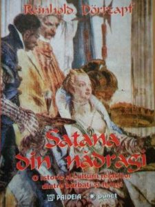 Satana din nadragi. O istorie a culturii relatiilor dintre barbati si femei