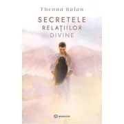 Secretele relatiilor divine de Theona Balan