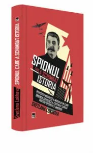 Spionul care a schimbat istoria de Svetlana Lokhova