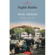 Strada Zaharului. Trilogia Cairoului de Naghib Mahfuz