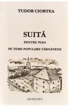 Suita pentru pian pe teme populare tarnavene de Tudor Ciortea