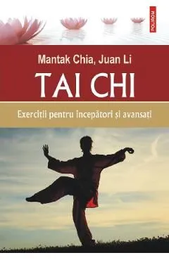 Tai Chi. Exercitii pentru incepatori si avansati de Mantak Chia