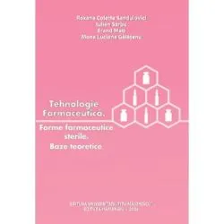 Tehnologie farmaceutica. Forme farmaceutice sterile. Baze teoretice de Roxana Colette Sandulovici