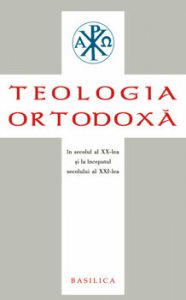 Teologia Ortodoxa in secolul al XX-lea si la inceputul secolului al XXI-lea