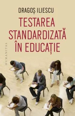 Testarea standardizată în educație de Dragos Iliescu